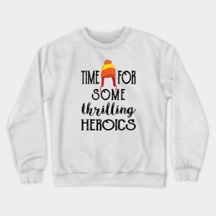 Time for some thrilling heroics! Crewneck Sweatshirt